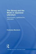 The Strong and the Weak in Japanese Literature di Fuminobu Murakami edito da Taylor & Francis Ltd