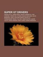 Super Gt Drivers: Adrian Sutil, Kazuki N di Books Llc edito da Books LLC, Wiki Series