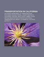 Transportation In California: California Department Of Transportation, California Highway Patrol, County Routes In California, Fastrak di Source Wikipedia edito da Books Llc, Wiki Series