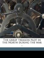 The Great Treason Plot In The North Duri di I. Winslow Ayer edito da Nabu Press
