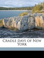 Cradle Days Of New York edito da Nabu Press