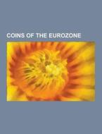 Coins Of The Eurozone di Source Wikipedia edito da University-press.org