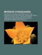 Mossos D'esquadra: Hist Ria Dels Mossos di Font Wikipedia edito da Books LLC, Wiki Series
