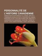 Personnalit De L'histoire Canadienne: A di Source Wikipedia edito da Books LLC, Wiki Series