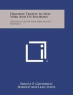 Highway Traffic in New York and Its Environs: Regional Plan of New York and Its Environs di Ernest P. Goodrich, Harold MacLean Lewis edito da Literary Licensing, LLC