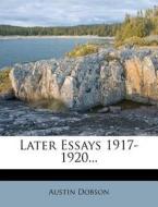 Later Essays 1917-1920... di Austin Dobson edito da Nabu Press