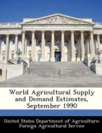World Agricultural Supply And Demand Estimates, September 1990 edito da Bibliogov