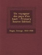 Un Voyageur Des Pays D'En Haut di George Dugas edito da Nabu Press