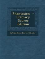 Phantasien - Primary Source Edition di Lafcadio Hearn, Else Von Hollander edito da Nabu Press