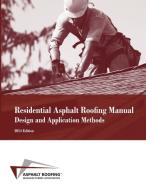 Residential Asphalt Roofing Manual Design and Application Methods di Asphalt Roofing Manufacturers Associa. . . edito da Lulu.com