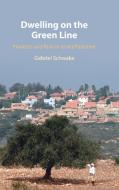 Dwelling On The Green Line di Gabriel Schwake edito da Cambridge University Press