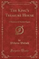 The King's Treasure House di Wilhelm Walloth edito da Forgotten Books