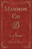 Mammon Co (classic Reprint) di E F Benson edito da Forgotten Books