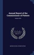 Annual Report Of The Commissioner Of Patents; Volume 1841 edito da Sagwan Press