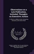 Observations On A Late Publication, Intituled, Thoughts On Executive Justice di Samuel Romilly edito da Palala Press