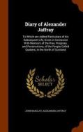 Diary Of Alexander Jaffray di John Barclay, Alexander Jaffray edito da Arkose Press