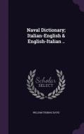 Naval Dictionary; Italian-english & English-italian .. di William Thomas Davis edito da Palala Press