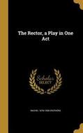 RECTOR A PLAY IN 1 ACT di Rachel 1878-1958 Crothers edito da WENTWORTH PR