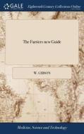 The Farriers New Guide di W Gibson edito da Gale Ecco, Print Editions