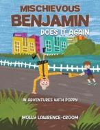 Mischievous Benjamin Does It Again di Molly Lawrence-Croom edito da Austin Macauley Publishers