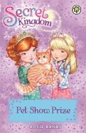 Secret Kingdom: Pet Show Prize di Rosie Banks edito da Hachette Children's Group