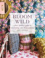 Bloom Wild di Bari Ackerman edito da Abrams & Chronicle Books