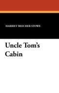 Uncle Tom's Cabin di Harriet Beecher Stowe edito da Wildside Press