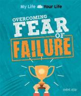 My Life, Your Life: Overcoming Fear of Failure di Honor Head edito da Hachette Children's Group
