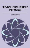 Teach Yourself Physics di W. Railston edito da Boughton Press
