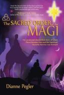 The Sacred Order of the Magi di Dianne Pegler edito da AUTHORHOUSE