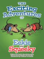 The Exciting Adventures of Eekie and Squeeky di Audie Cavett Sandifer edito da AUTHORHOUSE