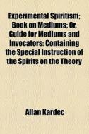 Containing The Special Instruction Of The Spirits On The Theory di Allan Kardec edito da General Books Llc