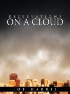 Reservations on a Cloud di Joe Harris edito da AUTHORHOUSE
