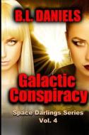 Galactic Conspiracy: Space Darlings Series di B. L. Daniels edito da Createspace