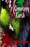 Cemetery Earth di Chris Ringler edito da Createspace