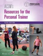 ACSM's Resources for the Personal Trainer di American College of Sports Medicine edito da Lippincott Williams&Wilki