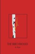 The Birchwood di M. Ryan edito da Createspace