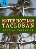 The Hotel Tacloban di Douglas Valentine edito da OPEN ROAD DISTRIBUTION