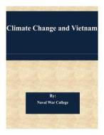 Climate Change and Vietnam di Naval War College edito da Createspace