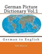 German Picture Dictionary Vol.1: German to English di Nik Marcel edito da Createspace