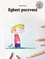 Egbert Pocrveni: Children's Picture Book/Coloring Book (Serbian Edition) di Philipp Winterberg edito da Createspace