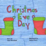 Christmas Eve Day di Tina Moreland edito da Createspace