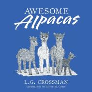 Awesome Alpacas di L. G. Crossman edito da AuthorHouse