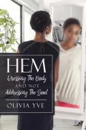 Hem: Dressing The Body And Not Addressing The Soul di Olivia Yve edito da XULON PR