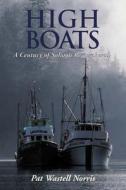 High Boats: A Century of Salmon Remembered di Pat Wastell Norris edito da Harbour Publishing