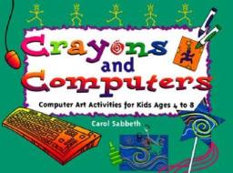 Crayons And Computers di Carol Sabbeth edito da Chicago Review Press