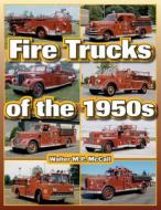 Fire Trucks of the 1950s di Walter McCall edito da ICONOGRAPHICS