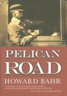 Pelican Road di Howard Bahr edito da MacAdam/Cage Publishing