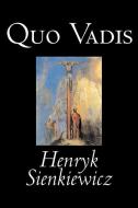 Quo Vadis by Henryk Sienkiewicz, Fiction, Classics, History, Christian di Henryk Sienkiewicz edito da ALAN RODGERS BOOKS