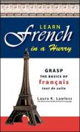 Learn French In A Hurry di Laura K. Lawless edito da Adams Media Corporation